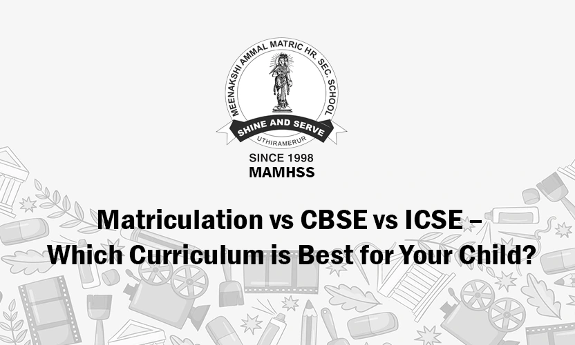 Matriculation vs CBSE vs ICSE curriculum comparison